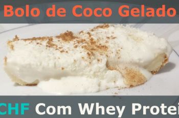 O Primoroso Bolo Gelado de Coco Com Whey (Receitas de sobremesas Low-Carb #1)