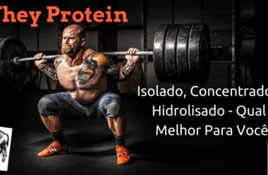 Whey Protein: Concentrado, Isolado e Hidrolisado – Quais as Diferenças E Qual o Melhor Para Você