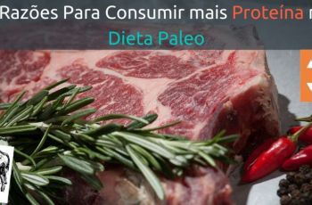 5 Motivos pelos quais Você Pode Precisar de Mais Proteína – Mesmo Estando em uma Dieta Paleo