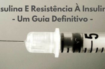 Insulina E Resistência À Insulina – Um Guia Definitivo