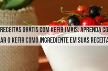 10 Receitas Grátis Com Kefir (Mais: Aprenda Como Usar O Kefir Como Ingrediente Em Suas Receitas)