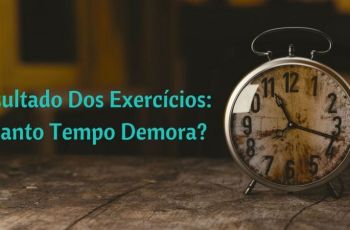 Quanto Tempo Leva Para Os Benefícios Dos Exercícios Aparecerem?