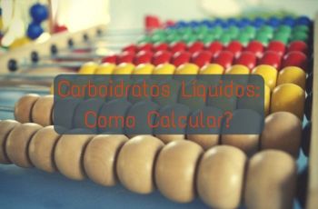 Como E Por Que Calcular Carboidratos Líquidos Na Dieta Low-Carb