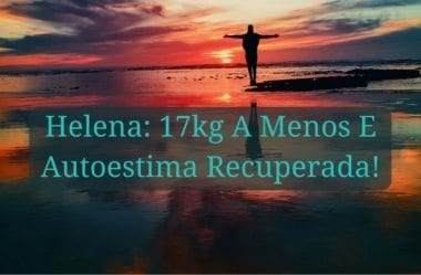 Helena Emagrece 17kg E Recupera Sua Autoestima Com A Dieta Low-carb