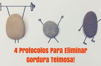 4 Protocolos Definitivos Para Eliminar A Gordura Teimosa De Uma Vez Por Todas