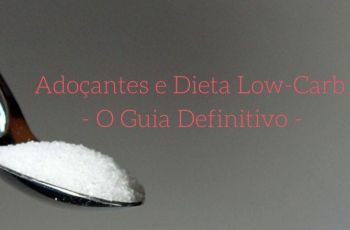 O Guia Completo Sobre Adoçantes Na Dieta Low-Carb E Dieta Cetogênica