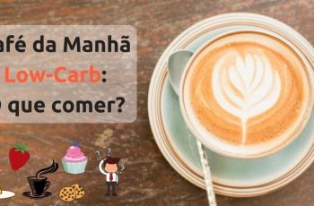 Café da Manhã Low-Carb: O Que Comer? Dicas E Receitas Saborosas e Práticas