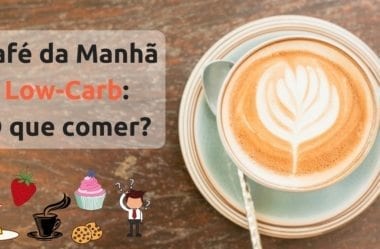 Café da Manhã Low-Carb: O Que Comer? Dicas E Receitas Saborosas, Baratas E Práticas