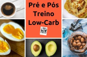 Pré-Treino E Pós-Treino Na Low-Carb: O Que Comer Antes E Depois Do Treino