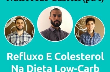 Podcast #028 – Nutri João Gabriel Abre O Jogo Sobre Refluxo, Colesterol E Dieta Low-Carb