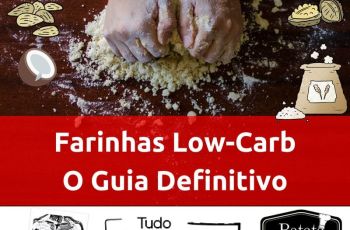 Farinhas Low-Carb: Quais São As Melhores Para Suas Receitas? O Guia Definitivo Das Melhores E As Piores Farinhas Para A Dieta Low-Carb