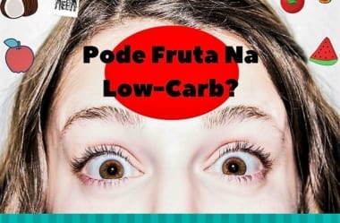 Fruta E Dieta Low-Carb: Quando Consumir E Quais Frutas Permitidas Na Low-Carb