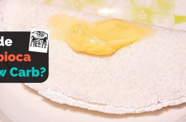 Tapioca E Dieta Low-Carb: Tapioca É Low-Carb? Posso Comer Tapioca Na Low-Carb Ou Cetogênica?