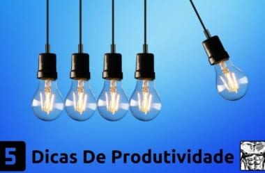 5 Truques Pessoais Que Usamos Para Sermos Mais Produtivos