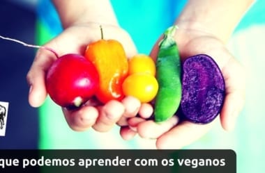 Vegetarianos E Veganos — 7 Lições Que Podemos Aprender Com Eles