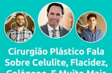 Podcast #038 – Cirurgião Plástico Fala Sobre Celulite, Flacidez, Colágeno, E Muito Mais