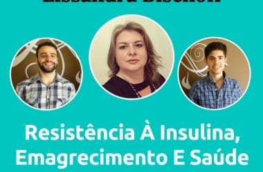 Podcast #036 – Lissandra Fala Tudo Sobre Resistência À Insulina