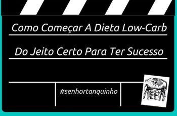 5 Passos Essenciais Para Começar Uma Dieta Low-Carb De Sucesso — O Guia Definitivo