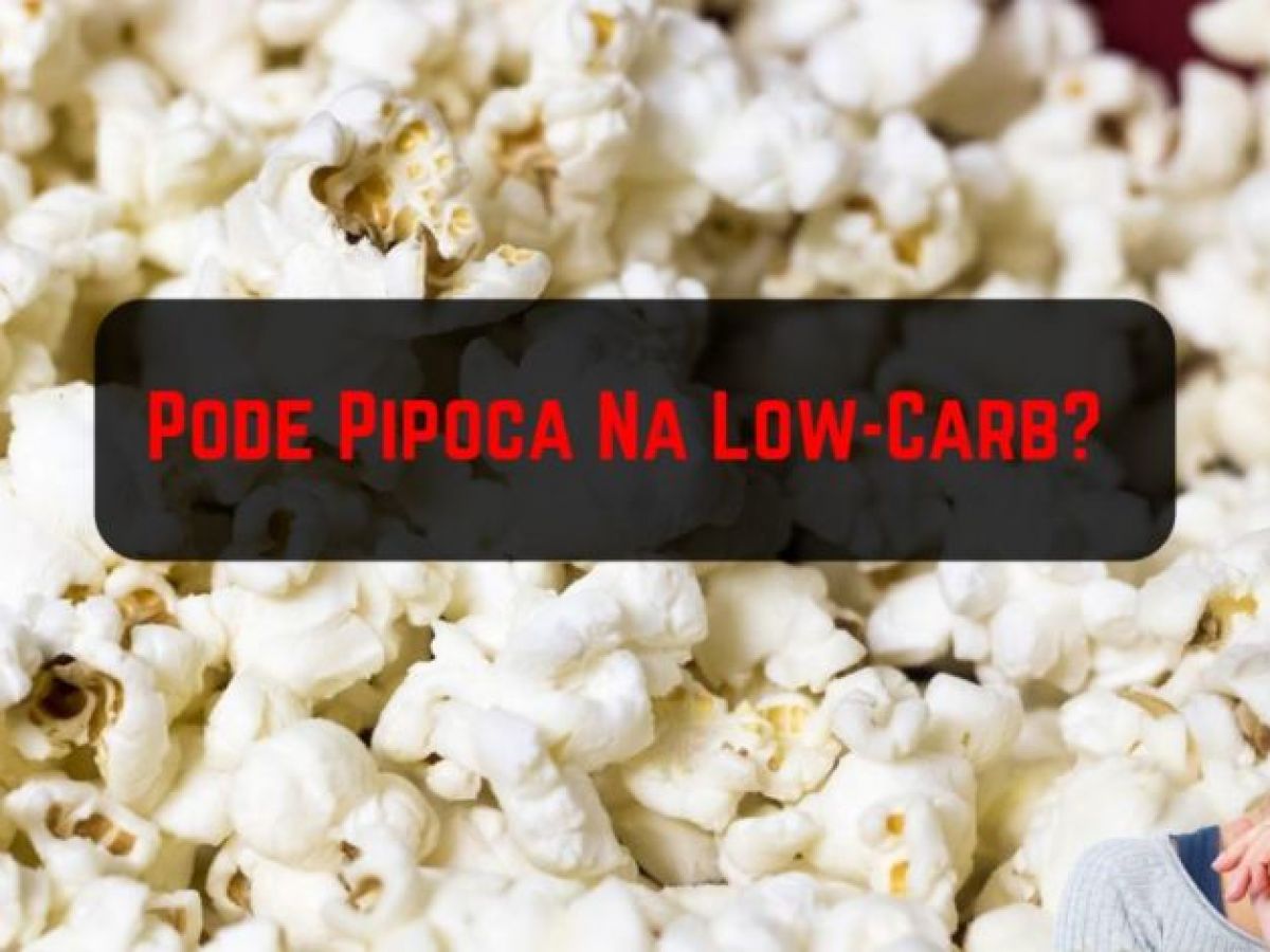 Pipoca E Low Carb Receita De Pipoca Low Carb