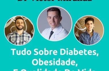 Podcast #052 — Dr Victor Miranda Fala Tudo Sobre Diabetes, Obesidade, E Qualidade De Vida