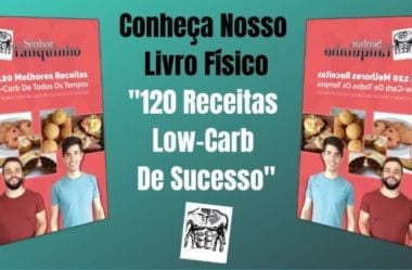 Presente Bem Dado É Assim – Livro “120 Receitas Low Carb De Sucesso”