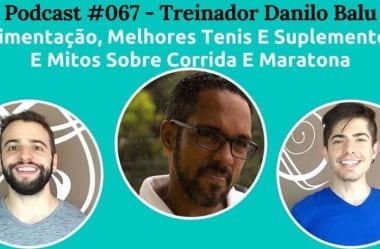 Podcast #067 — Corrida E Dieta Low-Carb, Com O Treinador Danilo Balu
