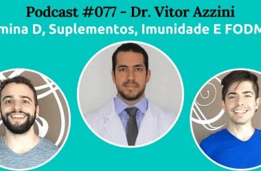 Podcast #077 – Vitamina D, Suplementos, Imunidade E FODMAPs Com O Dr. Vitor Azzini