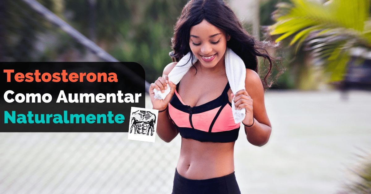 Testosterona - 9 Maneiras Naturais De Aumentar Esse Hormônio Vital