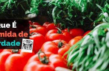 Comida De Verdade: O Que É, E Por Que Comer (Lista De Compras E Cardápio)
